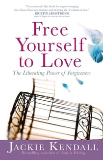 Free Yourself to Love - The Liberating Power of Forgiveness