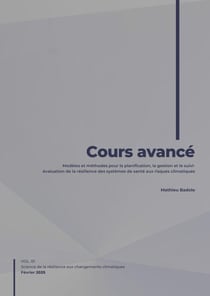 Cours avancé - Modèles et méthodes pour la planification,  la gestion et le suivi-évaluation de la résilience des systèmes  de santé aux risques climatiques
