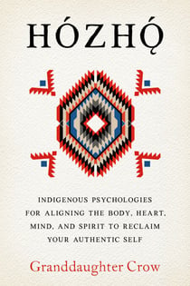 Hozho - A Navajo Nation Medicine Woman's Exploration of the Four Bodies of Existence for Balance and Self-Reclamation