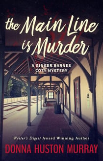 The Main Line Is Murder - A Ginger Barnes Cozy Mystery, #1
