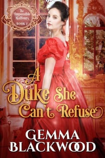 A Duke She Can't Refuse - The Impossible Balfours, #1