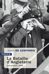 La Bataille d'Angleterre - Juin-octobre 1940