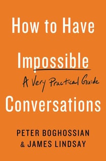 How to Have Impossible Conversations - A Very Practical Guide