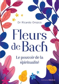Fleurs de Bach - Le pouvoir de la spiritualité