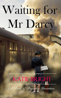 Waiting for Mr Darcy - A Pride and Prejudice Variation
