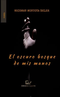 El oscuro bosque de mis manos