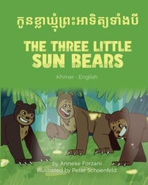 The Three Little Sun Bears (Khmer-English) - Language Lizard Bilingual World of Stories