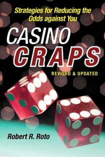 Casino Craps - Simple Strategies for Playing Smart, Lowering Risk, and Winning More