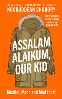 Assalam Alaikum, Our Kid - Muslim, Manc and Mad For It
