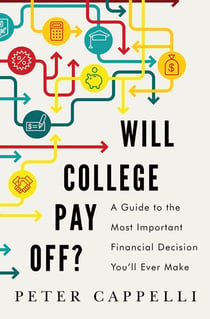 Will College Pay Off? - A Guide to the Most Important Financial Decision You'll Ever Make