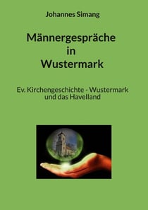 Männergespräche in Wustermark - Ev. Kirchengeschichte - Wustermark und das Havelland