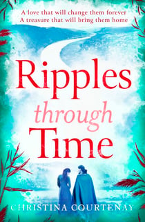 Ripples Through Time - The gripping and sweepingly romantic new dual-time novel from the author of ECHOES OF THE RUNES