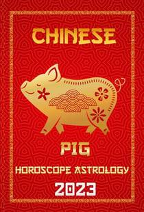 Pig Chinese Horoscope 2023 - Check Out Chinese New Year Horoscope Predictions 2023, #12