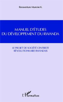 Manuel d'études du développement du Rwanda - Le projet de société centriste révolutionnaire rwandais