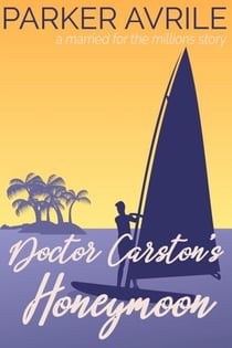 Doctor Carston's Honeymoon - Married for the Millions, #2