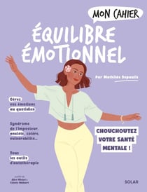 Mon cahier équilibre émotionnel - Chouchoutez votre santé mentale !