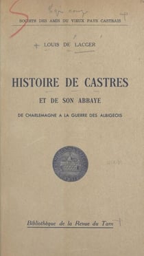 Histoire de Castres et de son abbaye - De Charlemagne à la guerre des Albigeois