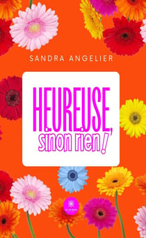 Heureuse, sinon rien !