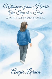 Whispers from the Heart: One Step at a Time: A Faith-Filled Memoir Journal - book 1, #1