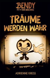Bendy and the Ink Machine - Träume werden wahr