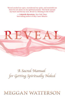 Reveal - A Sacred Manual for Getting Spiritually Naked