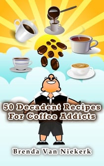 50 Decadent Recipes For Coffee Addicts - 50 Decadent Recipes, #18