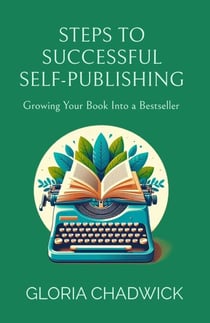 Steps to Successful Self-Publishing: Growing Your Book Into a Bestseller - Writer's Workshop, #3