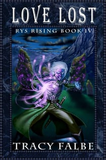 Love Lost: Rys Rising Book IV - Rys Rising, #4