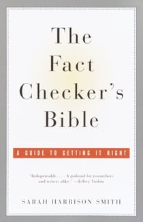 The Fact Checker's Bible - A Guide to Getting It Right