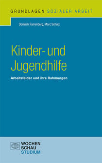 Kinder- und Jugendhilfe - Arbeitsfelder und ihre Rahmungen