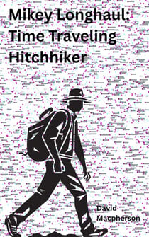 Mikey Longhaul: Time Traveling Hitchhiker