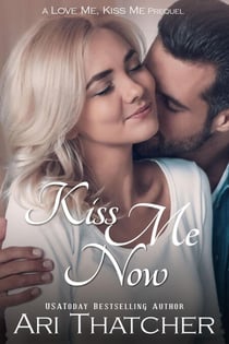 Kiss Me Now - Love Me, Kiss Me, #1