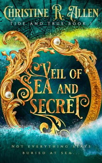 Veil of Sea and Secret - Tide and True, #1