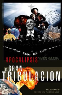 La Gran Tribulación - Apocalipsis - Visión Remota, #1