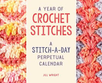 Year of Crochet Stitches - A Stitch-a-Day Perpetual Calendar
