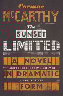 The Sunset Limited - a literary play from the author of The Road and No Country for Old Men