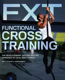 Functional Cross Training - The Revolutionary, Routine-Busting Approach to Total Body Fitness