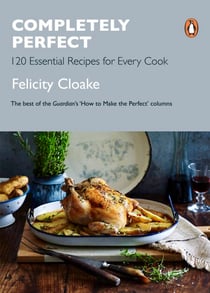 Completely Perfect - 120 Essential Recipes for Every Cook