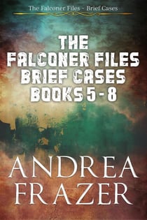The Falconer Files Brief Cases Books 5 - 8 - The Falconer Files Brief Cases Collections, #2