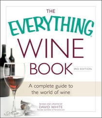 The Everything Wine Book - A Complete Guide to the World of Wine