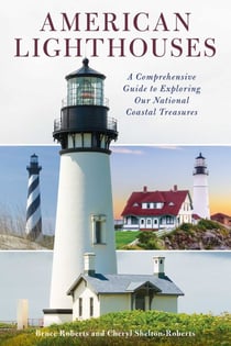 American Lighthouses - A Comprehensive Guide To Exploring Our National Coastal Treasures
