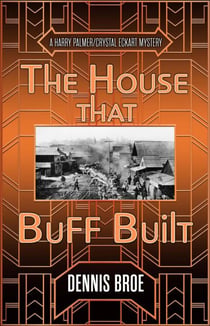 The House That Buff Built - A Harry Palmer/Crystal Eckart Mystery, #4