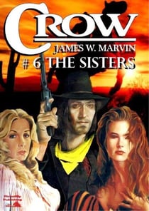Crow 6: The Sisters - A Crow Western, #6