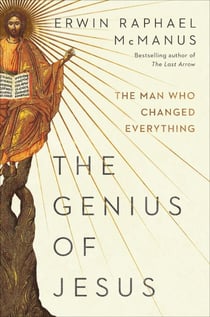 The Genius of Jesus - The Man Who Changed Everything