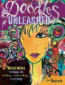 Doodles Unleashed - Mixed-Media Techniques for Doodling, Mark-Making &amp; Lettering