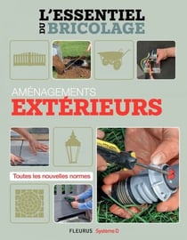 L'essentiel du bricolage - Aménagements extérieurs - L'essentiel du bricolage