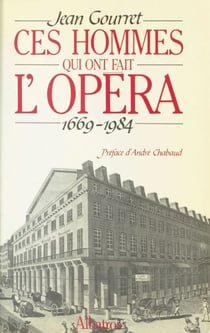 Ces hommes qui ont fait l'opéra - 1669-1984