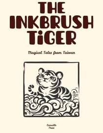The Inkbrush Tiger: Magical Tales from Taiwan