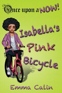 Isabella's Pink Bicycle - Once Upon a NOW Series, #2