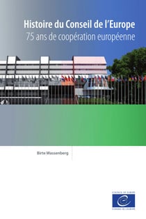 Histoire du Conseil de l'Europe - 75 ans de coopération européenne